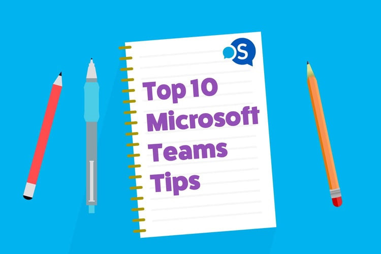 Top 10 tips for Microsoft Teams: Insider tips from the OSIT Team